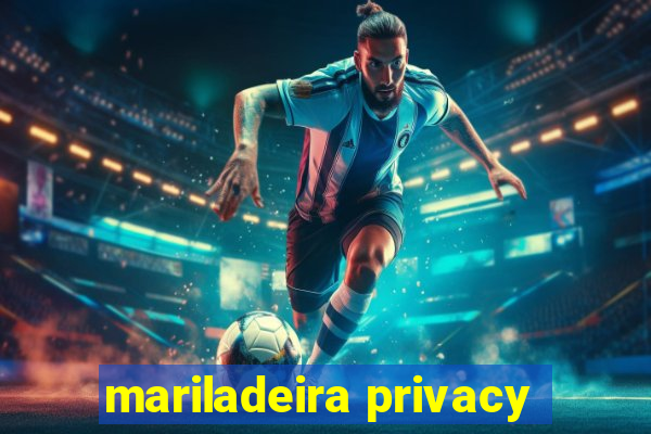 mariladeira privacy